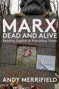 Marx, Dead and Alive Reading "Capital" in Precarious Times