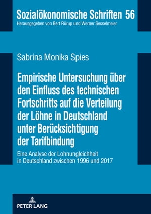 Empirische Untersuchung ueber den Einfluss des technischen Fortschritts auf die Verteilung der Loehne in Deutschland unter Beruecksichtigung der Tarifbindung