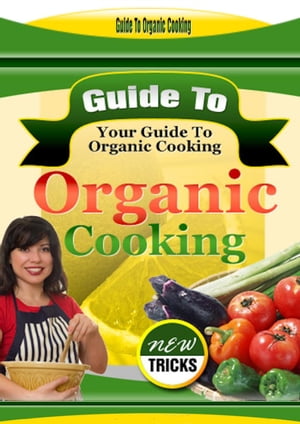 Guide to Organic Cooking