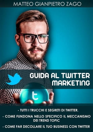 Guida al twitter marketing【電子書籍】[ Matteo Gianpietro Zago ]