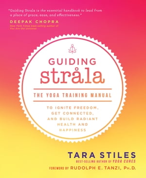 Guiding Strala The Yoga Training Manual to Ignite Freedom, Get Connected, and Build Radiant Health and HappinessŻҽҡ[ Tara Stiles ]
