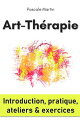 Art-Th?rapie : introduction, pratique, ateliers et exercices【電子書籍】[ Pascale Mart...
