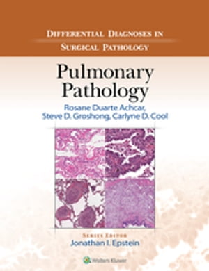 Differential Diagnosis in Surgical Pathology: Pulmonary Pathology