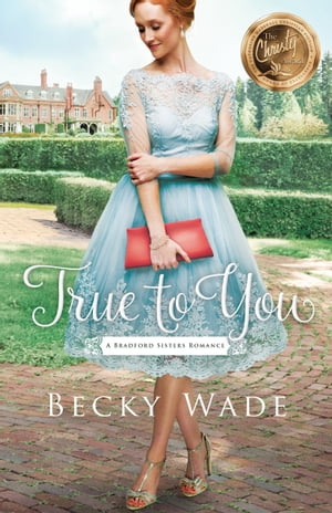 True to You (A Bradford Sisters Romance Book #1)Żҽҡ[ Becky Wade ]