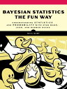 Bayesian Statistics the Fun Way Understanding Statistics and Probability with Star Wars, LEGO, and Rubber Ducks