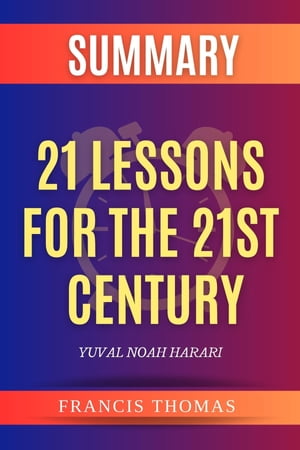 21 Lessons For The 21st Century A Book By Yuval Noah Harari【電子書籍】 Francis Thomas