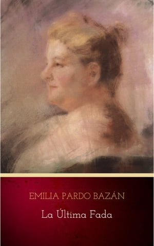 La ?ltima fadaŻҽҡ[ Emilia Pardo Baz?n ]