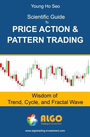 Scientific Guide To Price Action and Pattern Trading