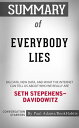 Summary of Everybody Lies Big Data, New Data, and What the Internet Can Tell Us About Who We Really Are Conversation Starters【電子書籍】 Paul Adams