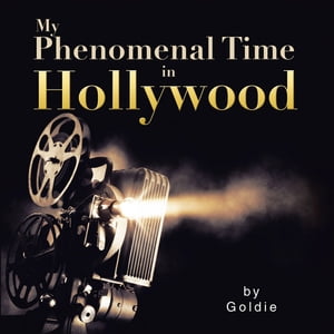 My Phenomenal Time in Hollywood【電子書籍