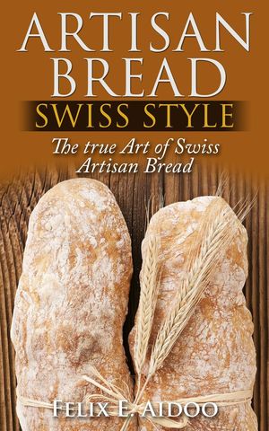 ŷKoboŻҽҥȥ㤨Artisan Bread Swiss StyleŻҽҡ[ Felix Aidoo ]פβǤʤ450ߤˤʤޤ