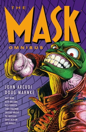 The Mask Omnibus Volume 1 (Second Edition)【電子書籍】 John Arcudi