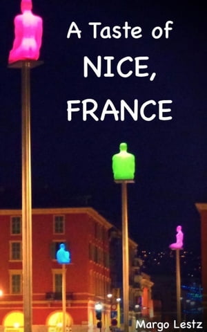 A Taste of Nice, France【電子書籍】[ Margo Lestz ]