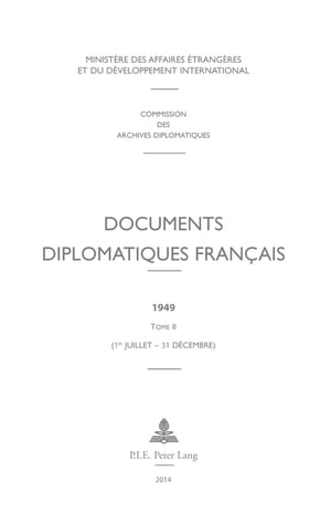 Documents diplomatiques fran?ais 1949 ? Tome II (1er juillet ? 31 d?cembre)