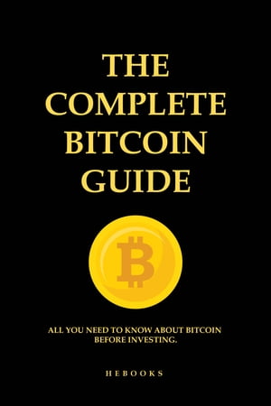 The Complete Bitcoin Guide