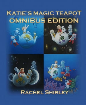 Katie's Magic Teapot Omnibus Edition【電子書