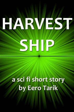 Harvest Ship【電子書籍】[ Eero Tarik ]