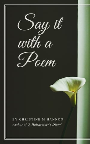 Say it with a PoemŻҽҡ[ CHRISTINE HANNON ]