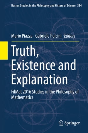 Truth, Existence and Explanation FilMat 2016 Studies in the Philosophy of MathematicsŻҽҡ