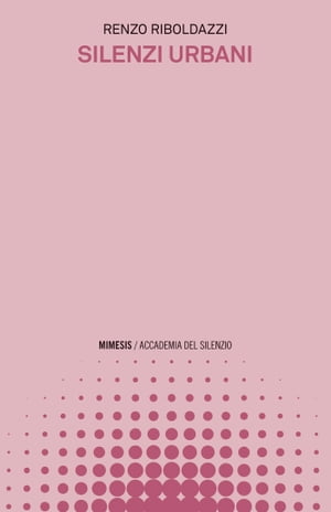 Silenzi urbani【電子書籍】[ Renzo Riboldazzi ]
