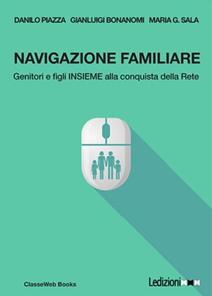 Navigazione familiare. Genitori e figli insieme alla conquista della rete