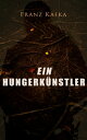 Ein Hungerk nstler Bilanz einer k nstlerischen Existenz【電子書籍】 Franz Kafka