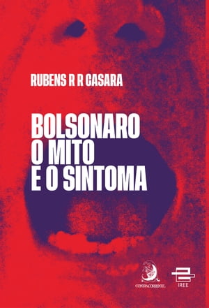 Bolsonaro: o mito e o sintomaŻҽҡ[ Rubens R. R. Casara ]