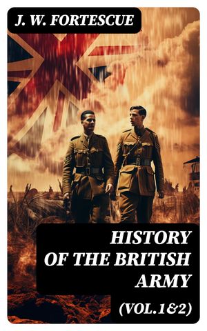 History of the British Army (Vol.1&2)