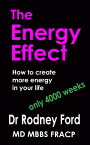 The Energy Effect: How to Create more Energy in your Life ? You only have 4000 weeks!【電子書籍】[ Rodney Ford ]