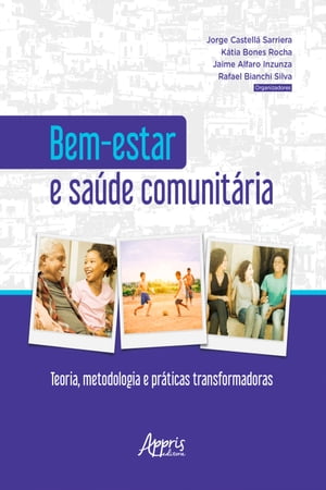 Bem-Estar e Sa?de Comunit?ria: Teoria, Metodologia e Pr?ticas TransformadorasŻҽҡ[ Jorge Castell? Sarriera ]