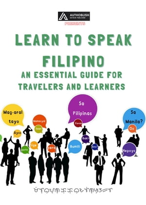 Learn to Speak Filipino: An Essential Guide for Travelers and Learners