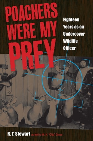 Poachers Were My Prey: Eighteen Years as an Undercover Wildlife Officer