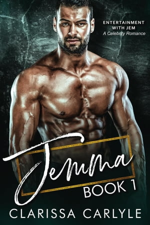 Jemma 1: A Celebrity Romance Entertainment with Jem, #1【電子書籍】[ Clarissa Carlyle ]