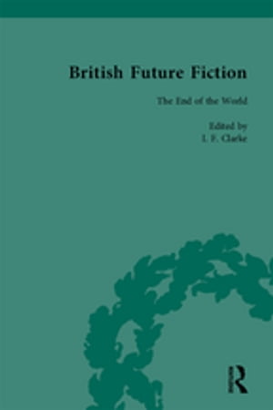 British Future Fiction, 1700-1914, Volume 8【電子書籍】[ I F Clarke ]
