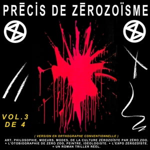 PRÉCIS DE ZÉROZOÏSME - Tome 3