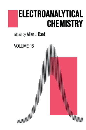 Electroanalytical Chemistry A Series of Advances: Volume 16【電子書籍】