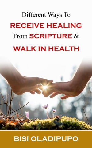 Different Ways To Receive Healing From Scripture and Walk in HealthŻҽҡ[ Bisi Oladipupo ]