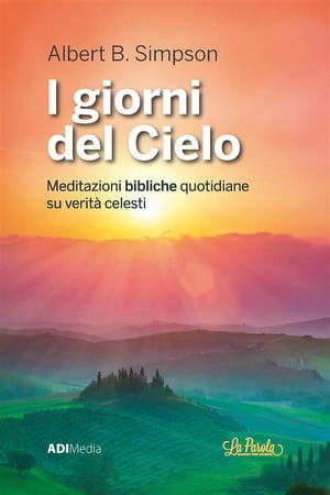 I Giorni del Cielo Meditazioni bibliche quotidiane su verit? celesti