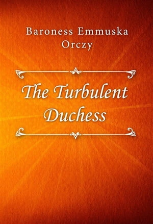 The Turbulent Duchess【電子書籍】[ Barones