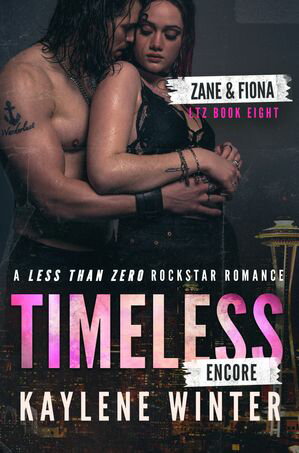 Timeless Encore: Zane & Fiona A Less Than Zero Rockstar Romance【電子書籍】[ Kaylene Winter ]