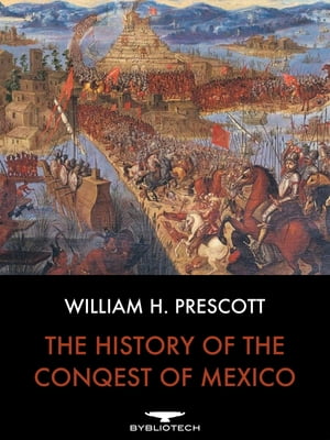 The History of the Conquest of Mexico