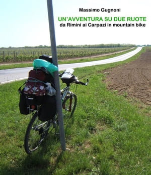 Un'avventura su due ruote. da rimini ai carpazi in mountain bike【電子書籍】[ Massimo Gugnoni ]