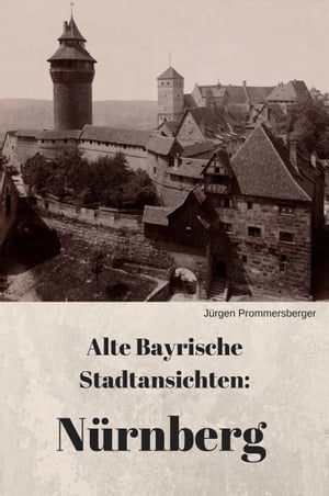 alte bayrische Stadtansichten: Nürnberg