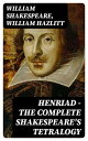 Henriad - The Complete Shakespeare 039 s Tetralogy【電子書籍】 William Shakespeare