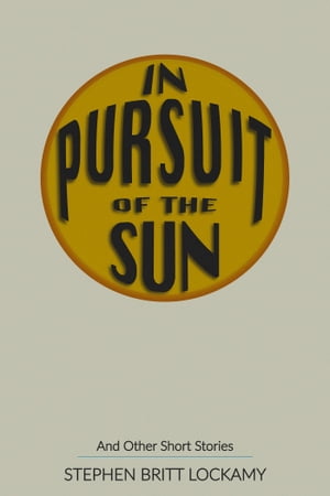 In Pursuit of the Sun and Other Short Stories