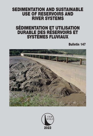 Sedimentation and Sustainable Use of Reservoirs and River Systems / S?dimentation et Utilisation Durable des R?servoirs et Syst?mes Fluviaux