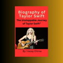 Biography Book of Taylor Swift From Country Roots to Pop Sensation: The Unstoppable Journey of Taylor Swift”【電子書籍】 Tracey Chima