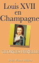 Louis XVII en Champagne【電子書籍】[ Georg