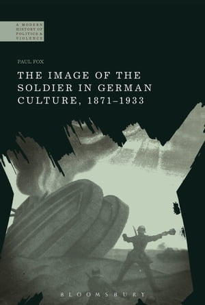 The Image of the Soldier in German Culture, 1871-1933