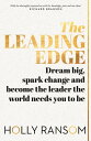 The Leading Edge Dream big, spark change and become the leader the world needs y...